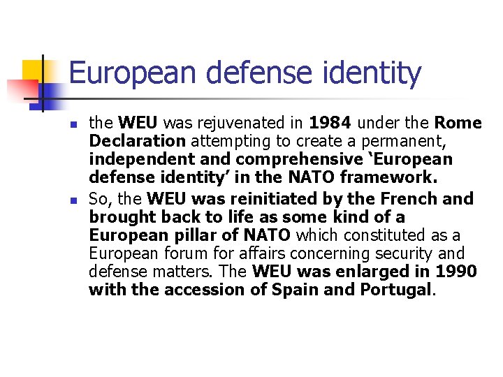 European defense identity n n the WEU was rejuvenated in 1984 under the Rome