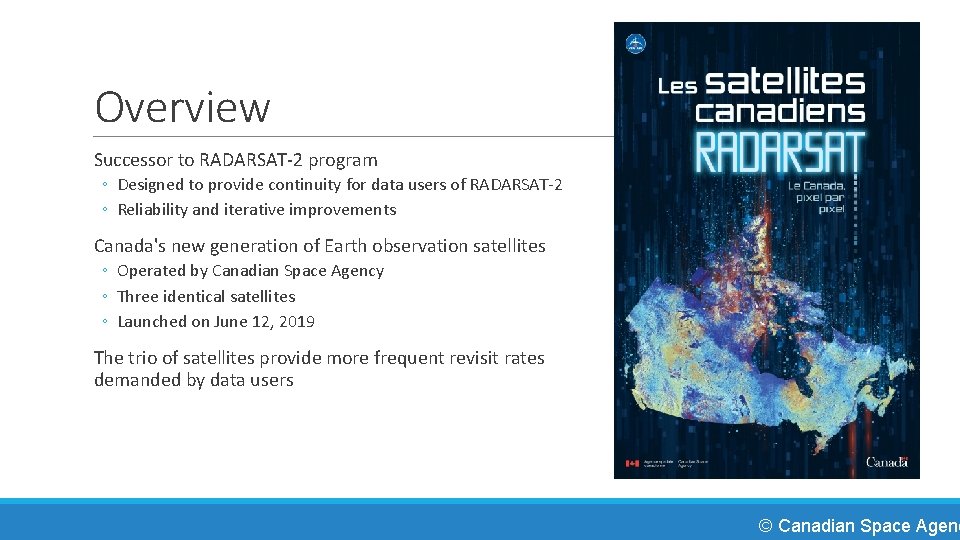Overview Successor to RADARSAT-2 program ◦ Designed to provide continuity for data users of