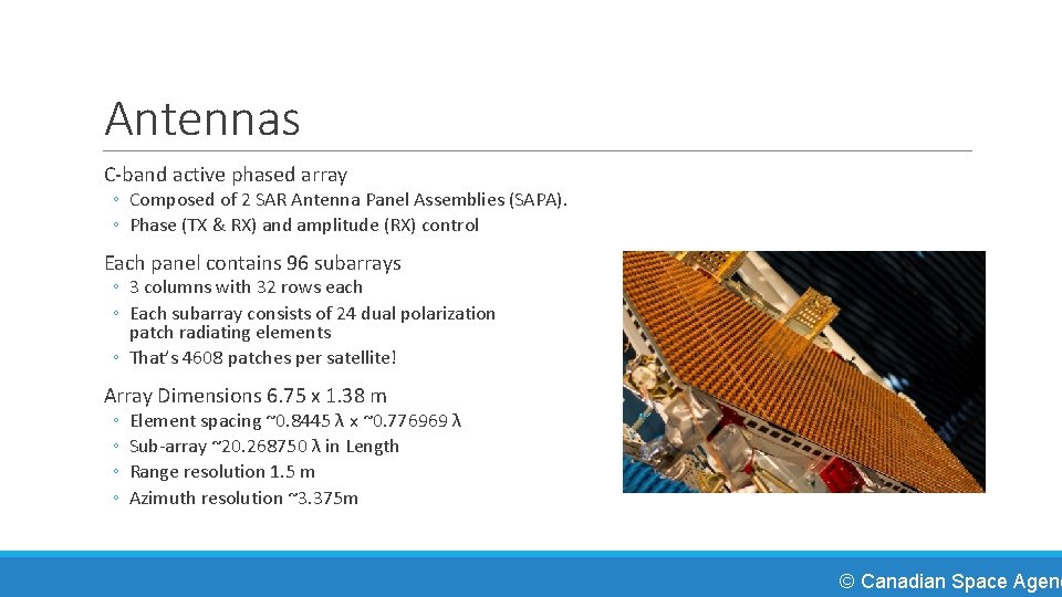 Antennas C-band active phased array ◦ Composed of 2 SAR Antenna Panel Assemblies (SAPA).