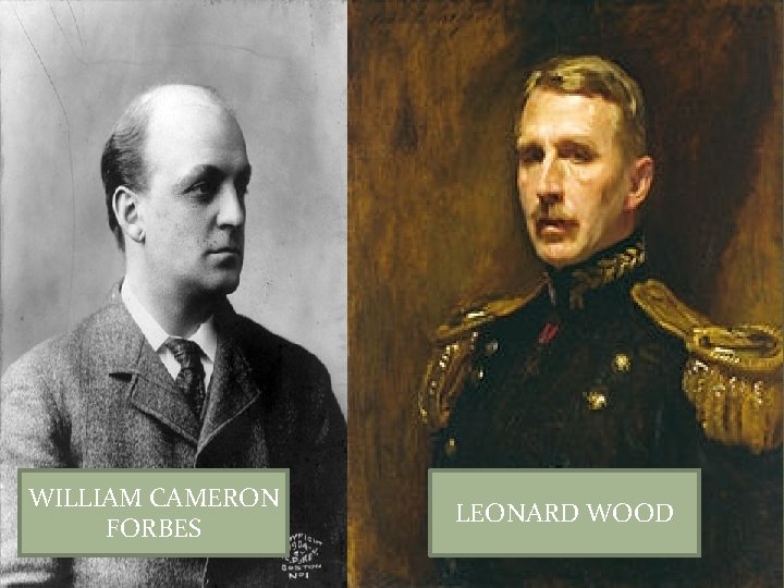 WILLIAM CAMERON FORBES LEONARD WOOD 