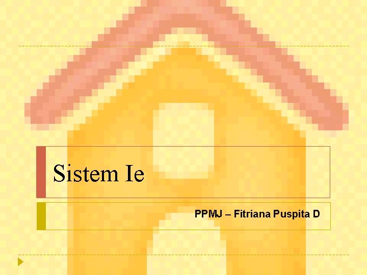 Sistem Ie PPMJ – Fitriana Puspita D 