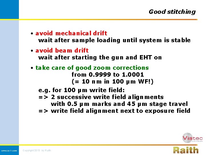 Good stitching • avoid mechanical drift wait after sample loading until system is stable