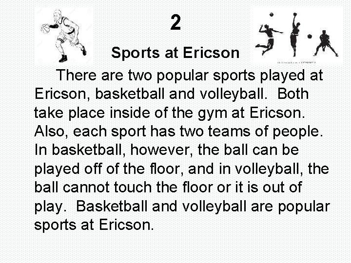 2 Sports at Ericson There are two popular sports played at Ericson, basketball and