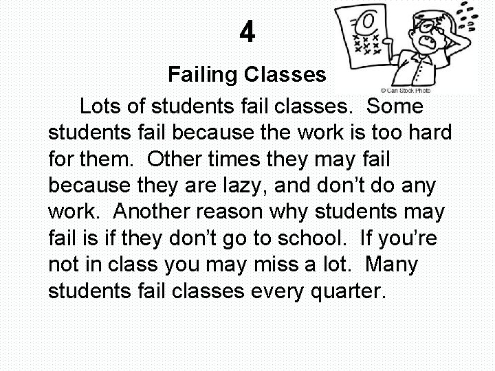 4 Failing Classes Lots of students fail classes. Some students fail because the work