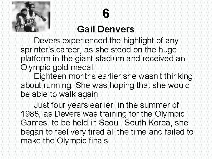 6 Gail Denvers Devers experienced the highlight of any sprinter’s career, as she stood