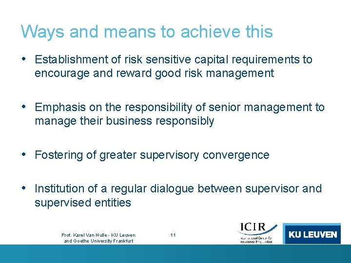 Ways and means to achieve this • Establishment of risk sensitive capital requirements to
