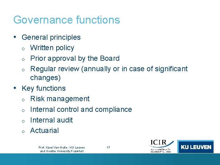 Governance functions • General principles Written policy o Prior approval by the Board o