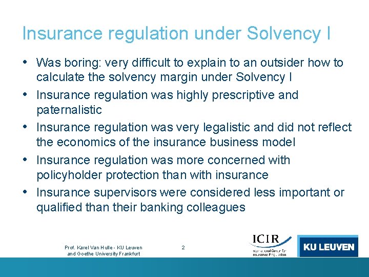 Insurance regulation under Solvency I • Was boring: very difficult to explain to an