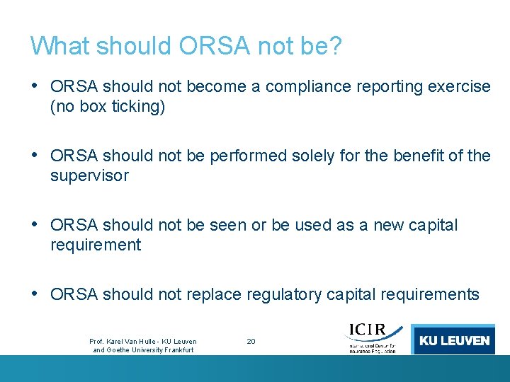 What should ORSA not be? • ORSA should not become a compliance reporting exercise