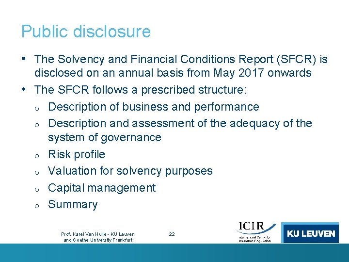 Public disclosure • The Solvency and Financial Conditions Report (SFCR) is disclosed on an