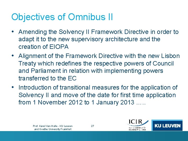 Objectives of Omnibus II • Amending the Solvency II Framework Directive in order to