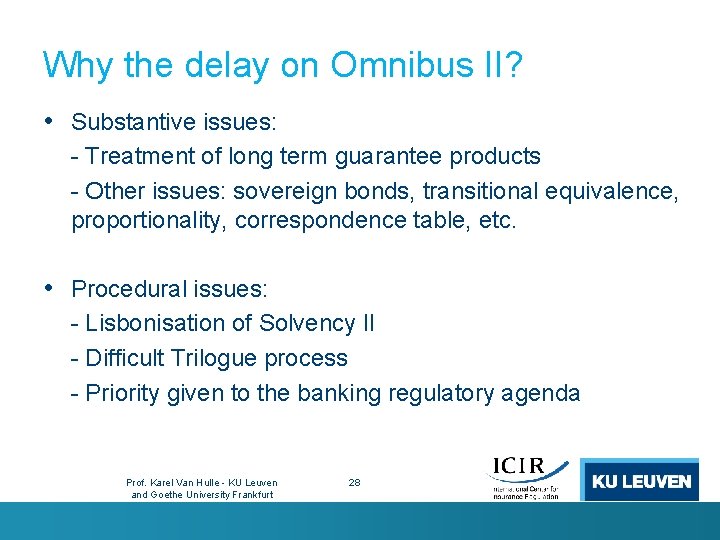 Why the delay on Omnibus II? • Substantive issues: - Treatment of long term