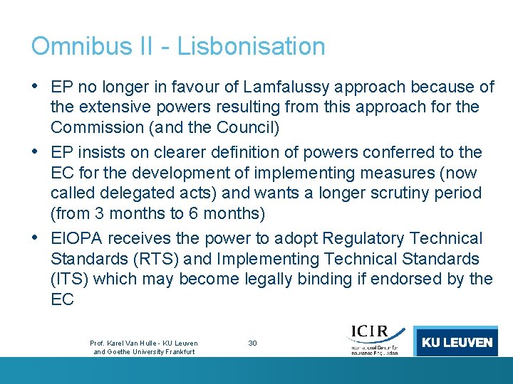 Omnibus II - Lisbonisation • EP no longer in favour of Lamfalussy approach because