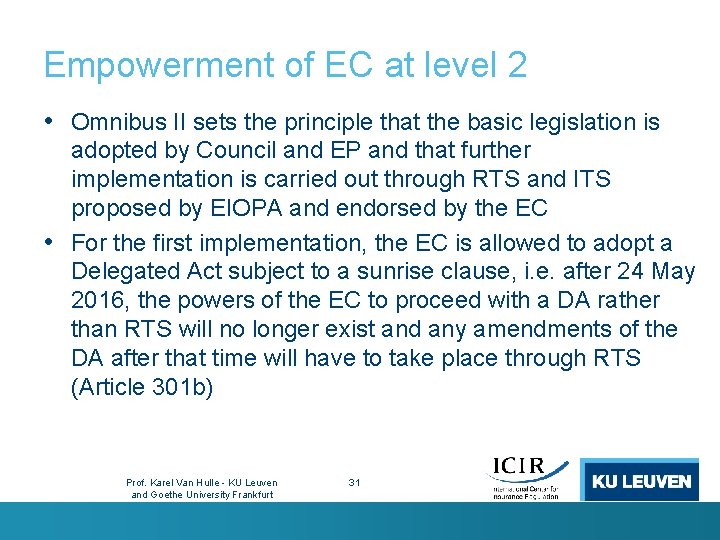 Empowerment of EC at level 2 • Omnibus II sets the principle that the