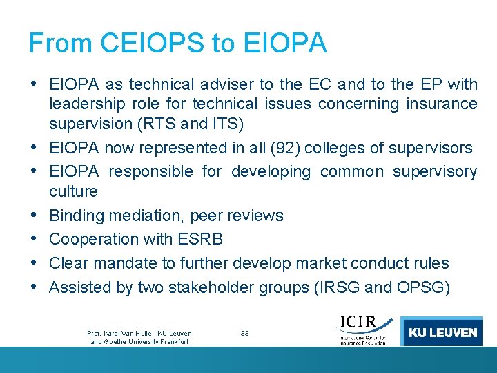 From CEIOPS to EIOPA • EIOPA as technical adviser to the EC and to