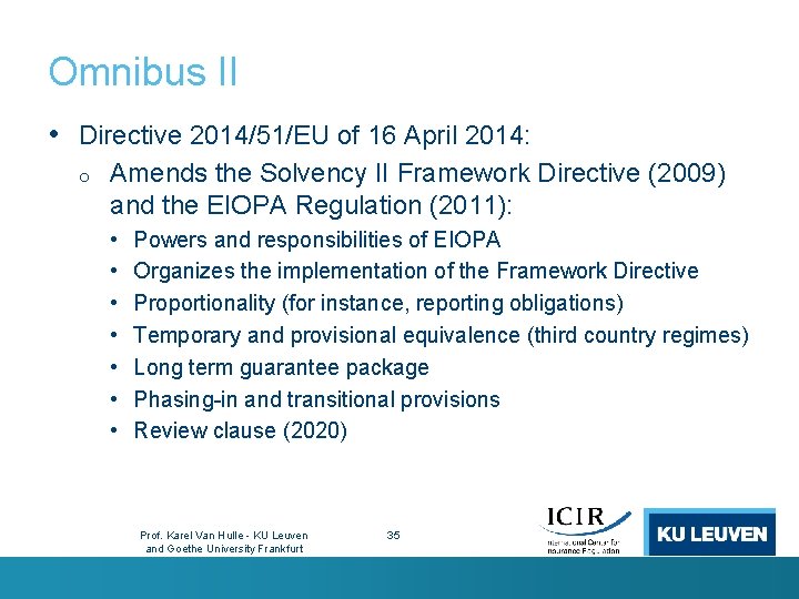 Omnibus II • Directive 2014/51/EU of 16 April 2014: o Amends the Solvency II