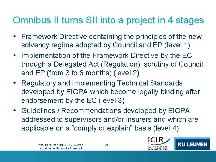 Omnibus II turns SII into a project in 4 stages • Framework Directive containing
