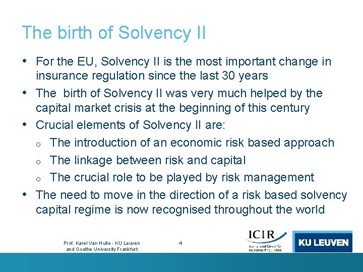 The birth of Solvency II • For the EU, Solvency II is the most