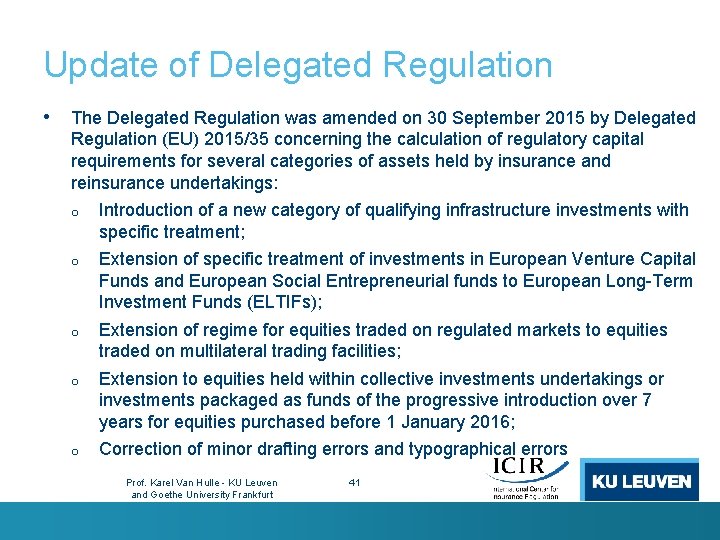 Update of Delegated Regulation • The Delegated Regulation was amended on 30 September 2015