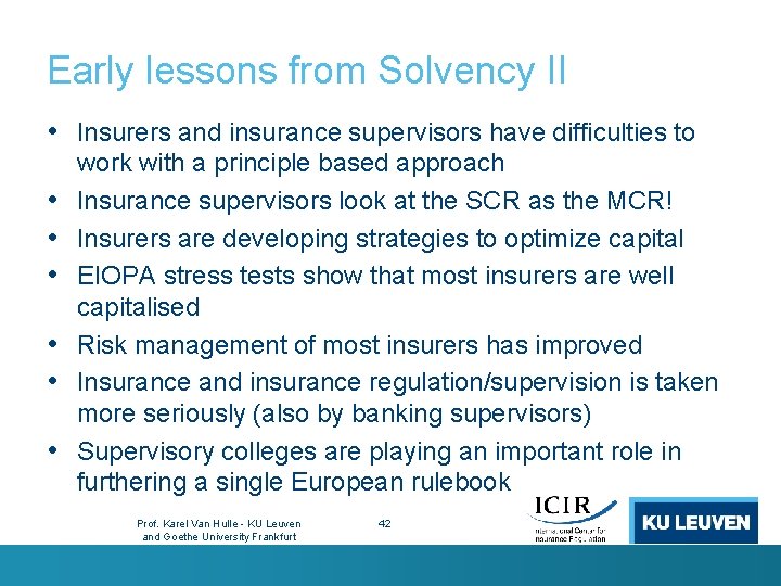 Early lessons from Solvency II • Insurers and insurance supervisors have difficulties to •