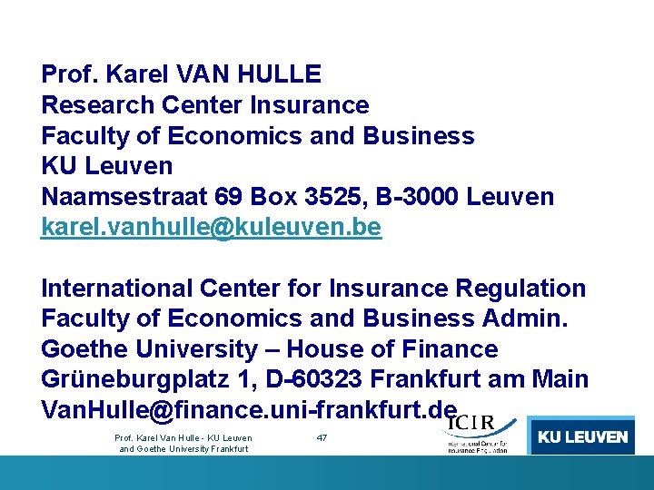 Prof. Karel VAN HULLE Research Center Insurance Faculty of Economics and Business KU Leuven