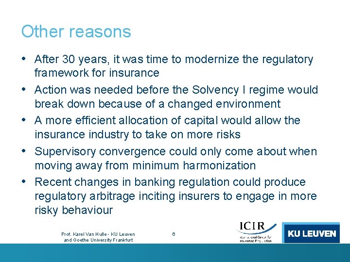 Other reasons • After 30 years, it was time to modernize the regulatory •