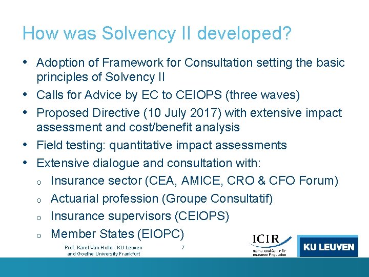 How was Solvency II developed? • Adoption of Framework for Consultation setting the basic