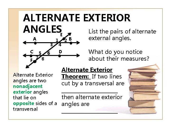 ALTERNATE EXTERIOR ANGLESE List the pairs of alternate A 3 C F 5 7