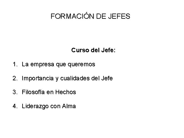 FORMACIÓN DE JEFES Curso del Jefe: 1. La empresa queremos 2. Importancia y cualidades