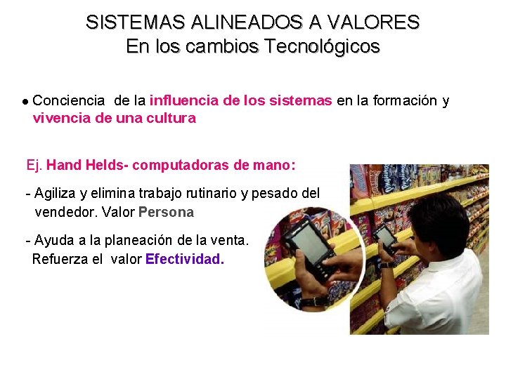 SISTEMAS ALINEADOS A VALORES En los cambios Tecnológicos l Conciencia de la influencia de