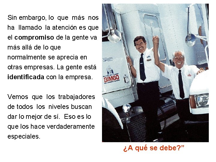 Sin embargo, lo que más nos ha llamado la atención es que el compromiso