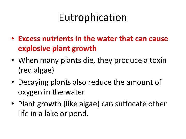 Eutrophication • Excess nutrients in the water that can cause explosive plant growth •