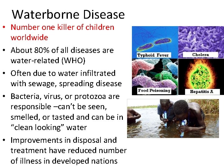 Waterborne Disease • Number one killer of children worldwide • About 80% of all