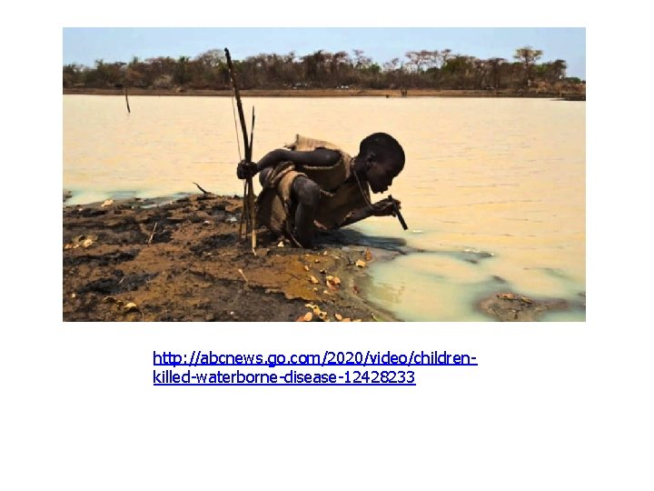 http: //abcnews. go. com/2020/video/childrenkilled-waterborne-disease-12428233 