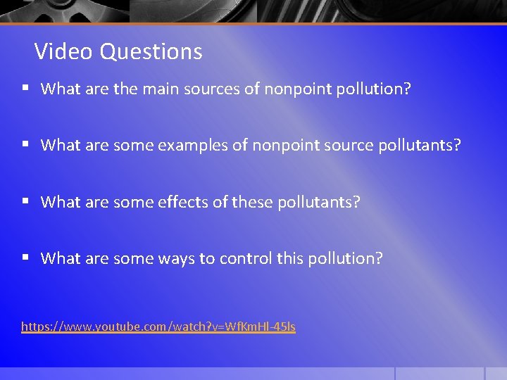 Video Questions § What are the main sources of nonpoint pollution? § What are