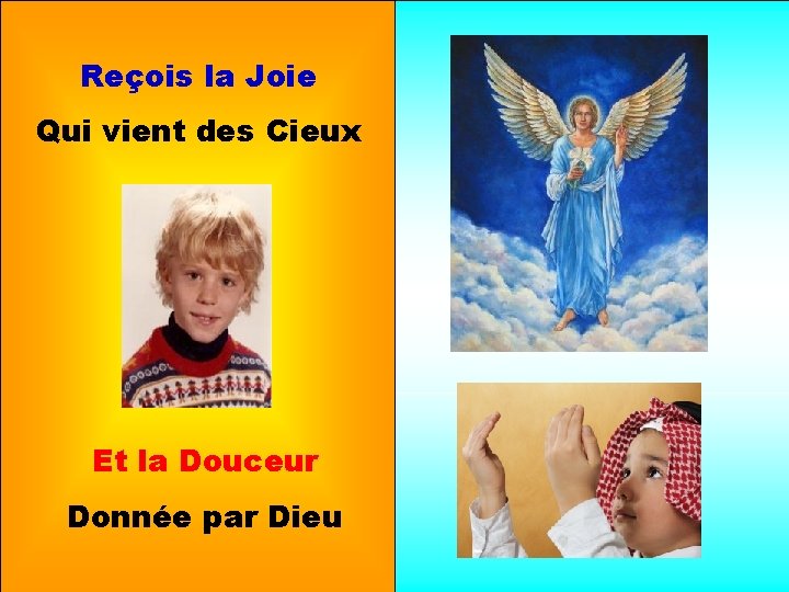 Reçois la Joie Qui vient des Cieux Et la Douceur Donnée par Dieu Manuel