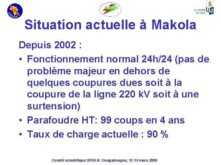 Situation actuelle à Makola Depuis 2002 : • Fonctionnement normal 24 h/24 (pas de