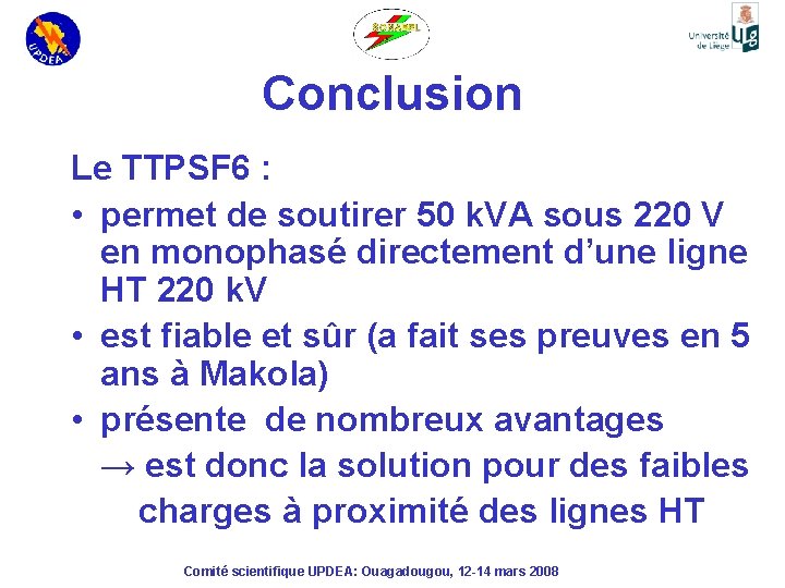 Conclusion Le TTPSF 6 : • permet de soutirer 50 k. VA sous 220