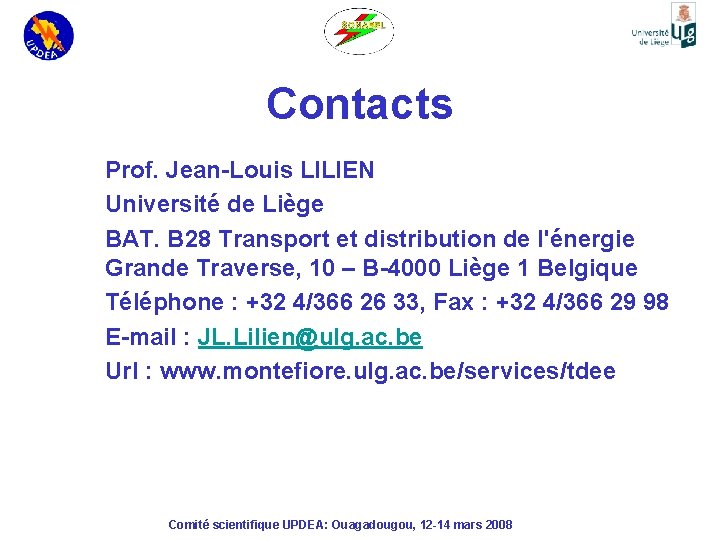 Contacts Prof. Jean-Louis LILIEN Université de Liège BAT. B 28 Transport et distribution de