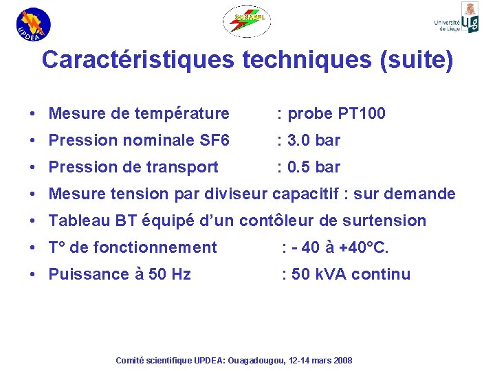 Caractéristiques techniques (suite) • Mesure de température : probe PT 100 • Pression nominale