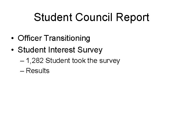 Student Council Report • Officer Transitioning • Student Interest Survey – 1, 282 Student