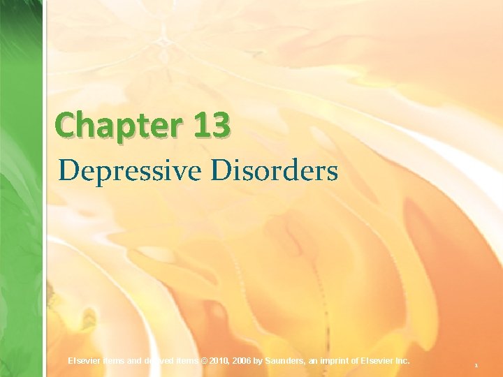 Chapter 13 Depressive Disorders Elsevier items and derived items © 2010, 2006 by Saunders,