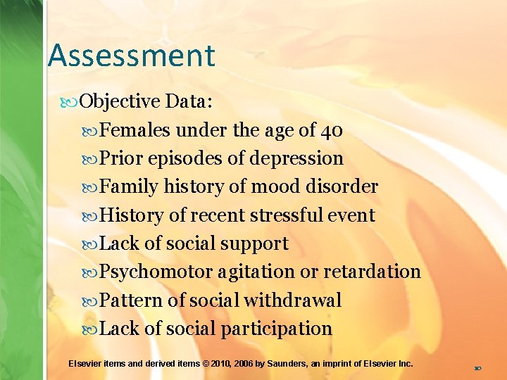 Assessment Objective Data: Females under the age of 40 Prior episodes of depression Family