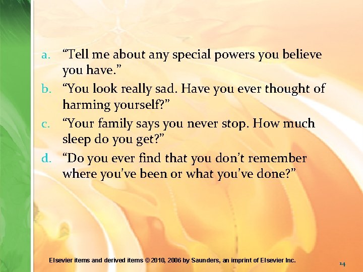 a. “Tell me about any special powers you believe you have. ” b. “You