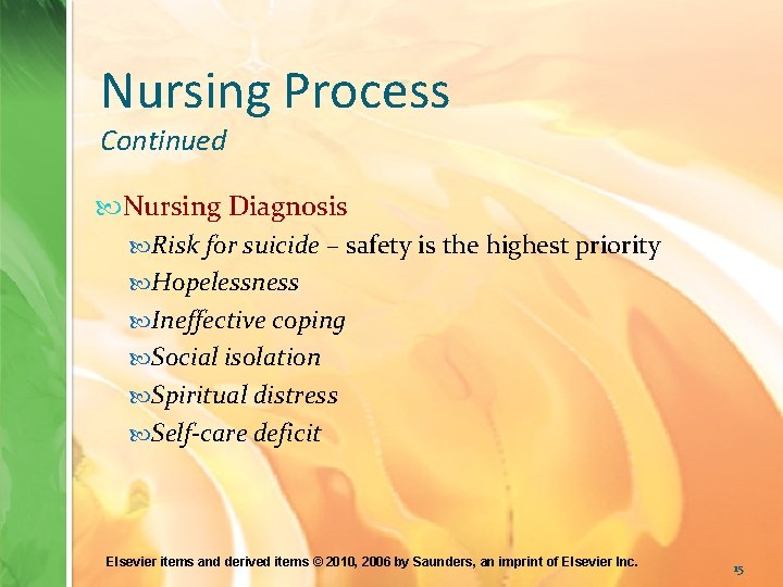 Nursing Process Continued Nursing Diagnosis Risk for suicide – safety is the highest priority
