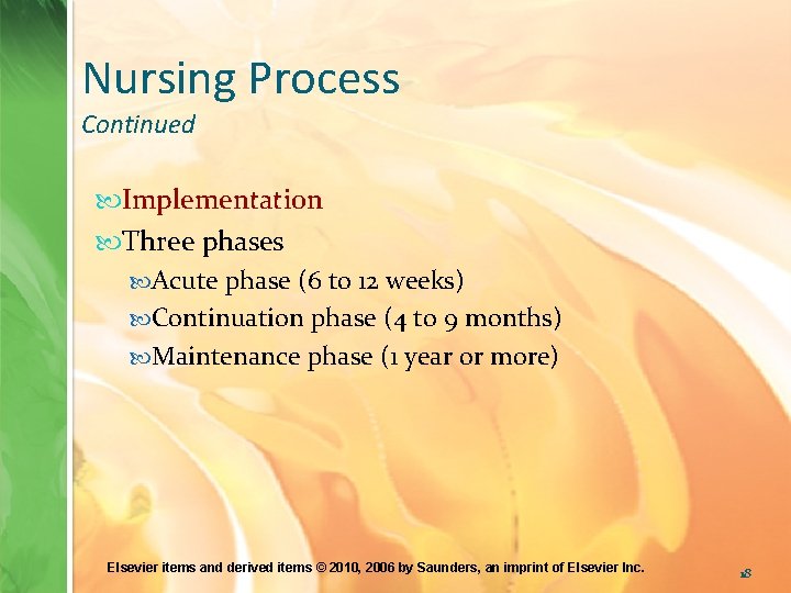 Nursing Process Continued Implementation Three phases Acute phase (6 to 12 weeks) Continuation phase