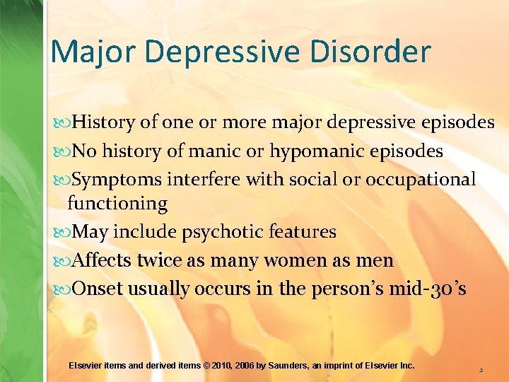 Major Depressive Disorder History of one or more major depressive episodes No history of