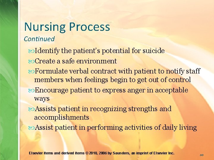 Nursing Process Continued Identify the patient’s potential for suicide Create a safe environment Formulate