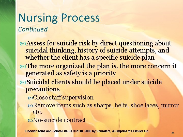 Nursing Process Continued Assess for suicide risk by direct questioning about suicidal thinking, history