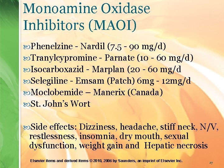 Monoamine Oxidase Inhibitors (MAOI) Phenelzine - Nardil (7. 5 - 90 mg/d) Tranylcypromine -